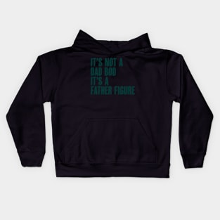 It'S Not A Dad Bod It'S A Father Figure Kids Hoodie